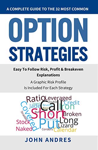 A Complete Guide to the 32 Most Common Option Strategies: Easy to Follow Risk, Profit & Breakeven Explanations - Epub + Converted Pdf